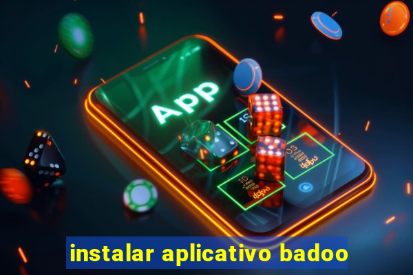 instalar aplicativo badoo